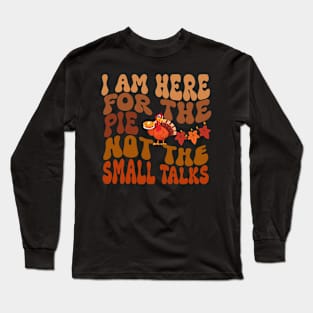 I am here for the pie-funny groovy text Thanksgiving 2023 Long Sleeve T-Shirt